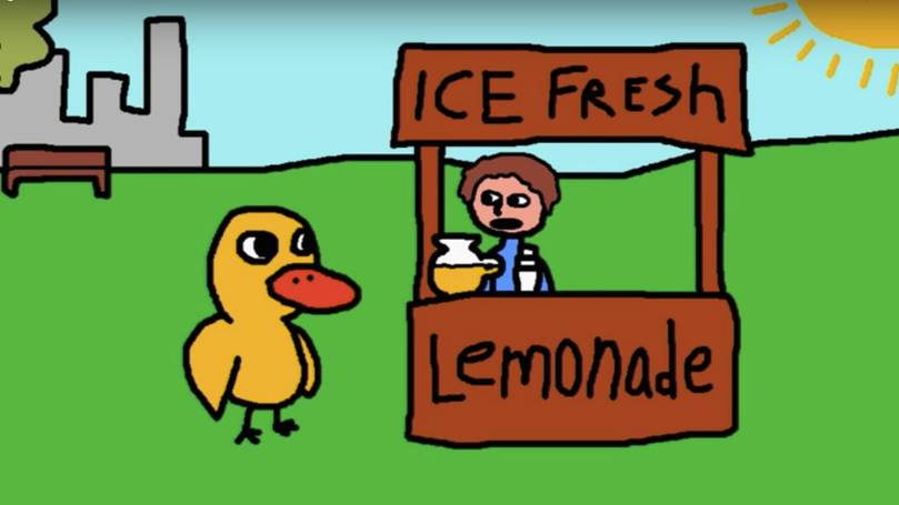 The Duck and the Lemonade Stand – I Can’t Tell You What This Means – But in a Few Days You Will Work It Out – All I Can Say For Now is This – Quack
